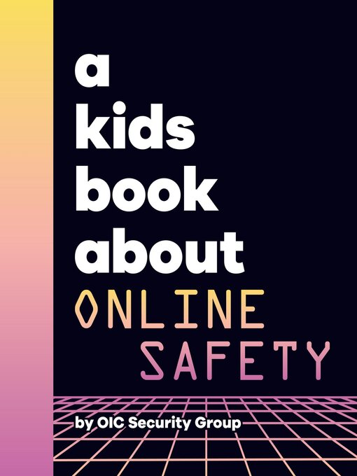 Title details for A Kids Book About Online Safety by OIC Security Group - Available